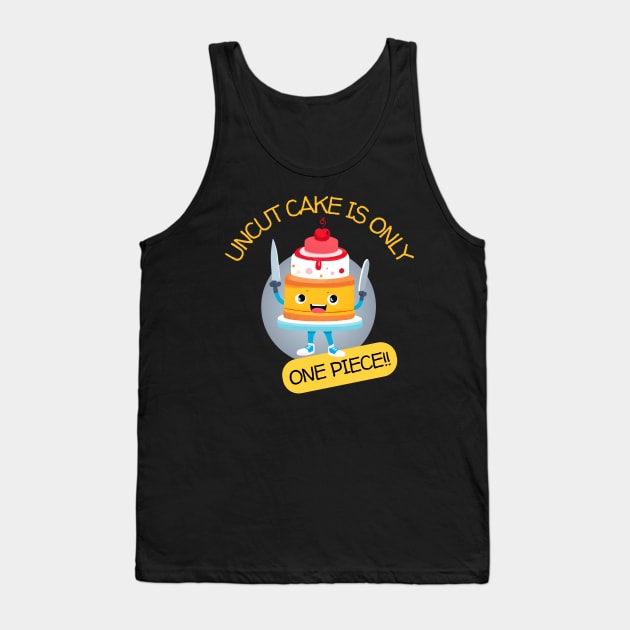 Uncut Cake Is Only One Piece Tank Top by Kenny The Bartender's Tee Emporium